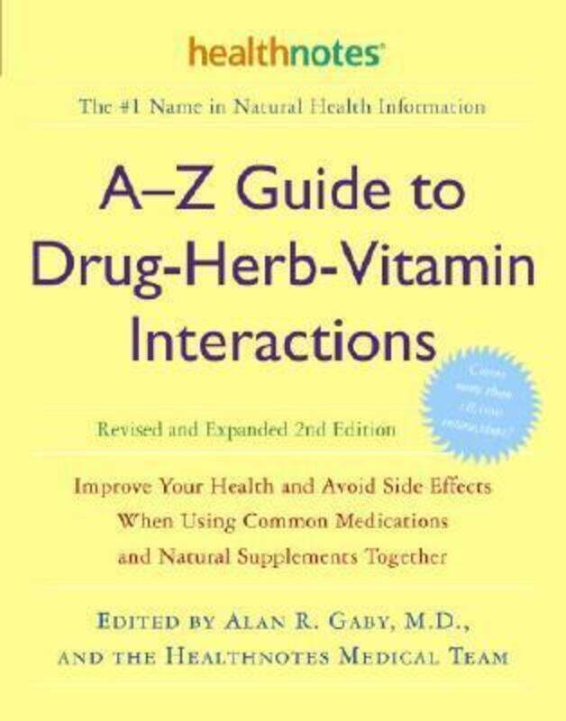 

A-Z Guide to Drug-Herb-Vitamin Interactions Revised and Expanded 2nd Edition: Improve Your Health an.paperback,By :Gaby, Alan R., M.D. - Healthnotes,