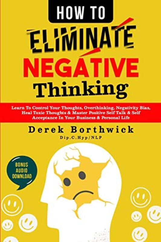 

How to Eliminate Negative Thinking by Derek Borthwick-Paperback