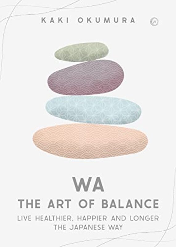 Wa The Art of Balance by Kaki Okumura-Hardcover