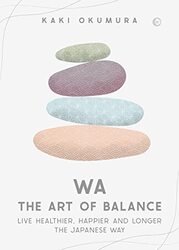 Wa The Art of Balance by Kaki Okumura-Hardcover