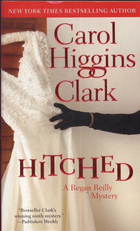 

Hitched: A Regan Reilly Mystery, Paperback Book, By: Carol Higgins Clark