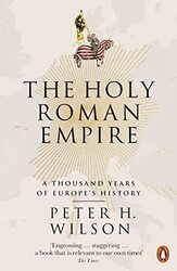 The Holy Roman Empire: A Thousand Years of Europes History , Paperback by Peter H. Wilson