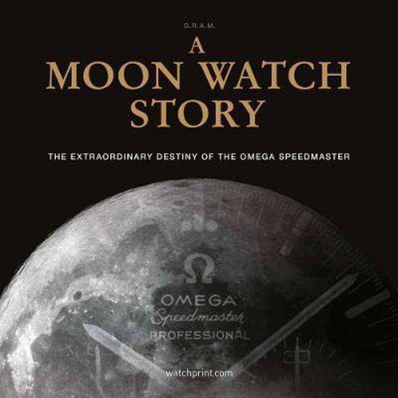 

A Moon Watch Story: The Extraordinary Destiny of the Omega Speedmaster, Hardcover Book, By: G.R.A.M (Collective)