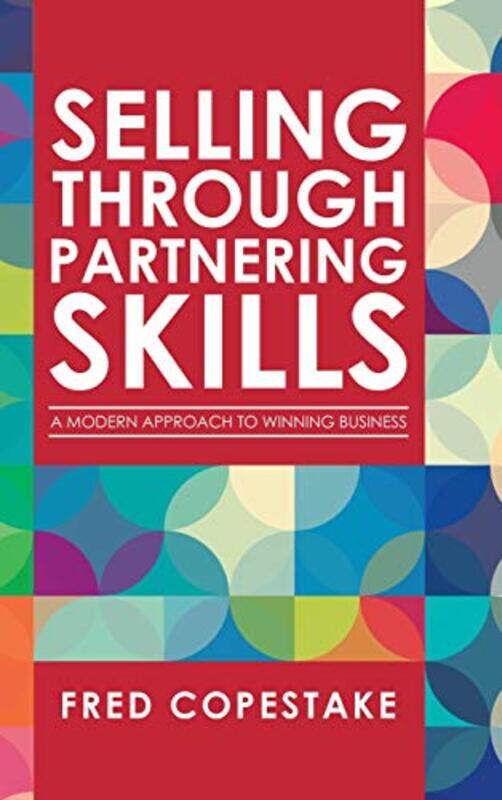 

Selling Through Partnering Skills by Fred Copestake-Hardcover