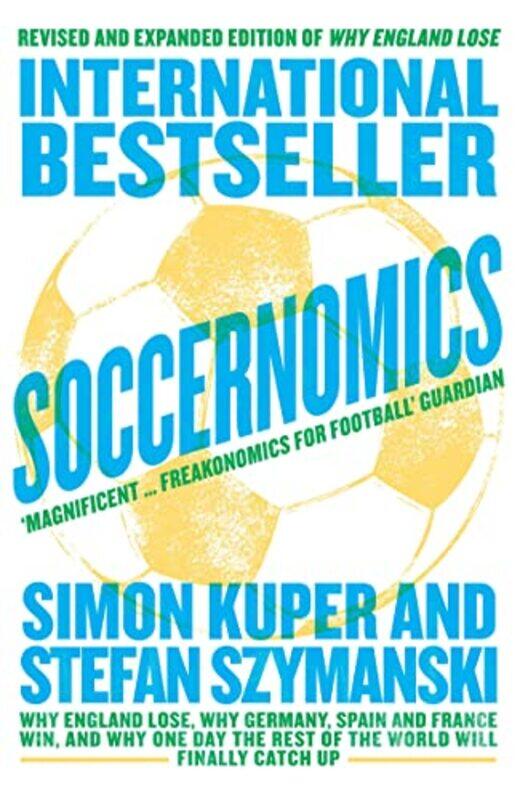 

Soccernomics: Why England Lose, Why Germany, Spain and France Win, and Why One Day The Rest of the W Paperback by Kuper, Simon - Szymanski, Stefan