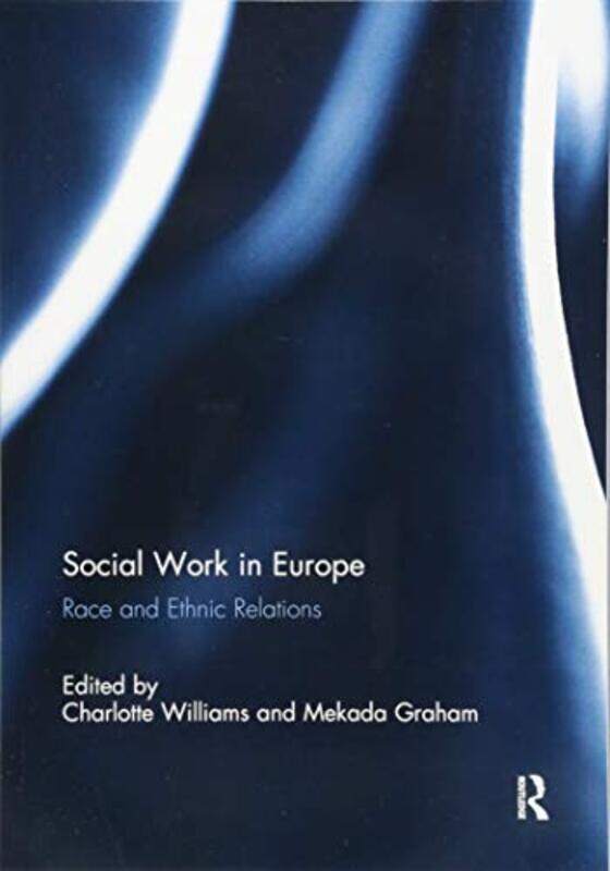 

Social Work in Europe by Charlotte RMIT University, Australia WilliamsMekada California State University, USA Graham-Paperback