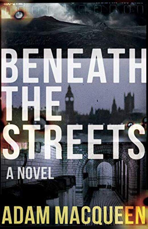 

Beneath the Streets by Adam Macqueen-Paperback