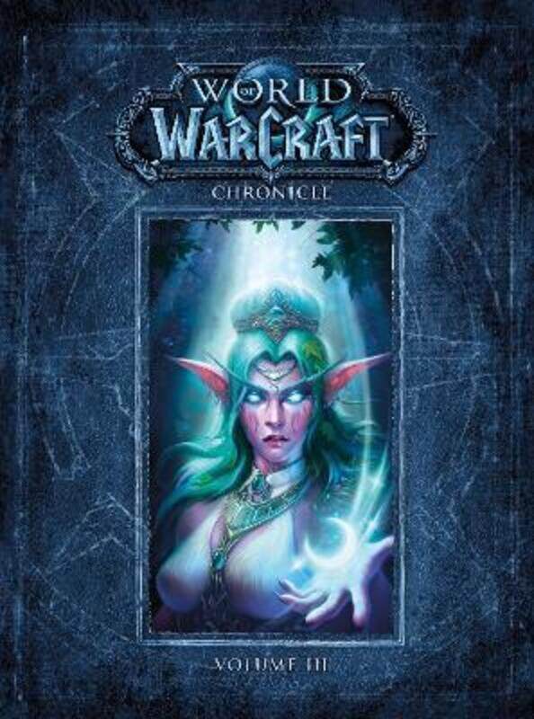 

World Of Warcraft Chronicle Volume 3,Paperback,ByBlizzard Entertainment