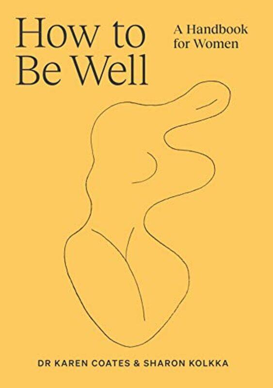 

How to Be Well by Dr Karen CoatesSharon Kolkka-Paperback