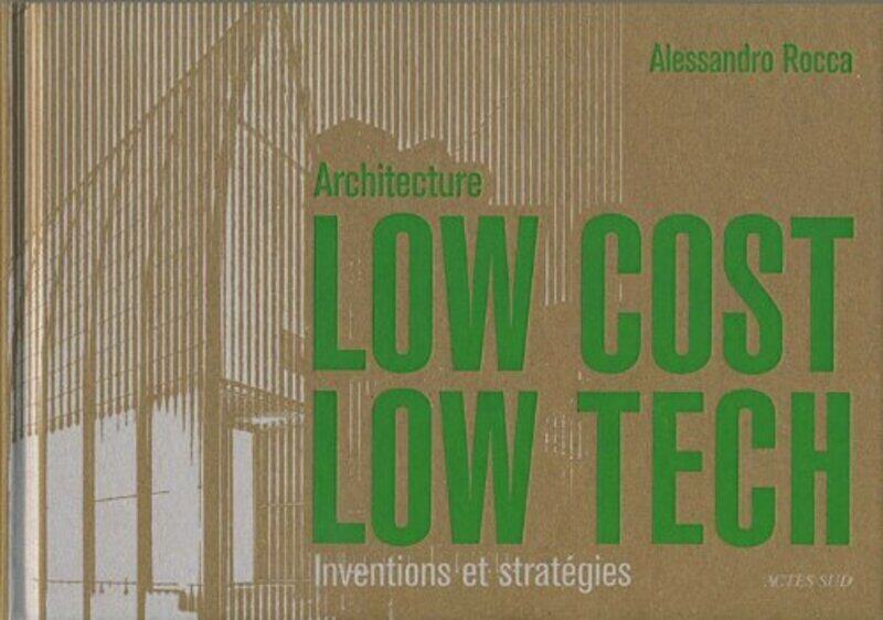 

Architecture low cost, low tech : Inventions et strat gies,Paperback by Alessandro Rocca