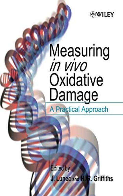 

Measuring In Vivo Oxidative Damage by J (University of Leicester, UK) LunecH R (Aston University, UK) Griffiths-Hardcover