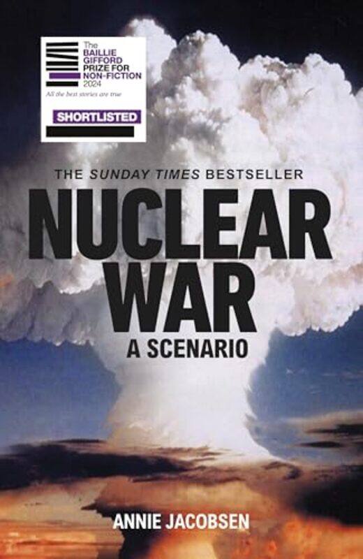 

Nuclear War A Scenario The Compulsive Nonfiction Thriller That Has To Be Read To Be Believed By Jacobsen, Annie -Paperback