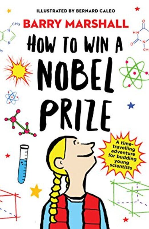 

How To Win A Nobel Prize Shortlisted For The Royal Society Young Peoples Book Prize By Marshall, Prof. Barry - Caleo, Bernard -Paperback