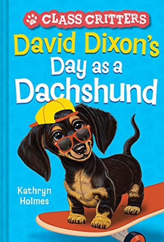 

David Dixon’s Day as a Dachshund Class Critters 2 by Kathryn HolmesAriel Landy-Hardcover