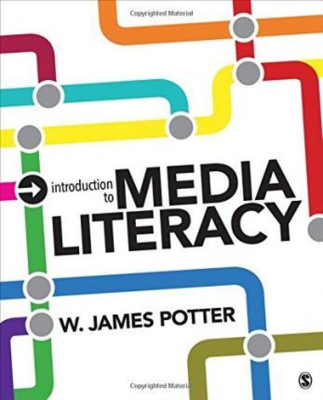 Introduction to Media Literacy, Paperback Book, By: W. James Potter
