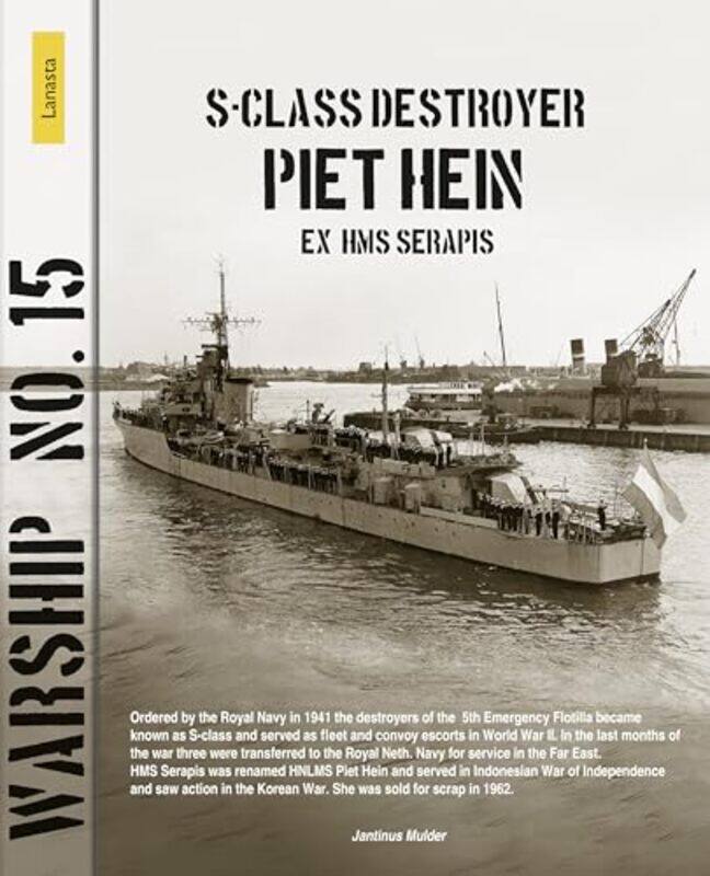 

Sclass Destroyer Piet Hein Ex Hms Serapis by Jantinus Mulder-Paperback