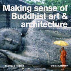 Making Sense of Buddhist Art & Architecture.Hardcover,By :Patricia Eichenbaum Karetzky