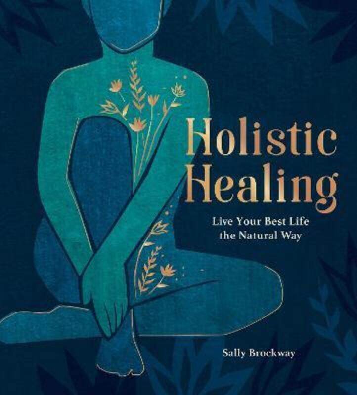 

Holistic Healing: Live Your Best Life the Natural Way.Hardcover,By :Brockway, Sally