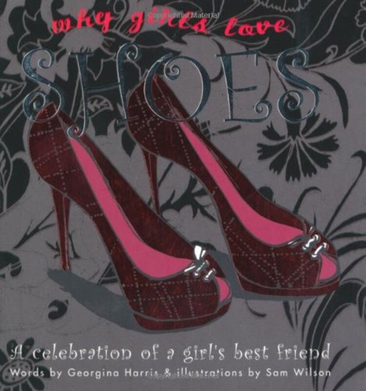 Why Girls Love Shoes, Hardcover, By: Georgina Harris
