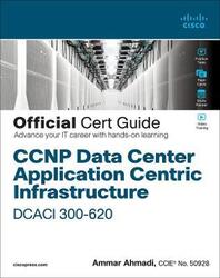 CCNP Data Center Application Centric Infrastructure 300-620 DCACI Official Cert Guide,Paperback, By:Ammar Ahmadi