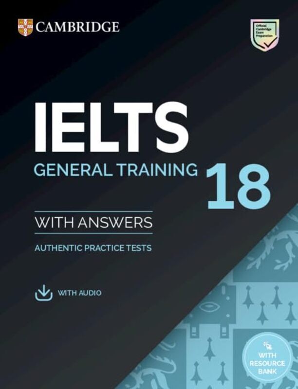 Ielts 18 General Training Students Book With Answers With Audio With Resource Bank Authentic Pract  Paperback