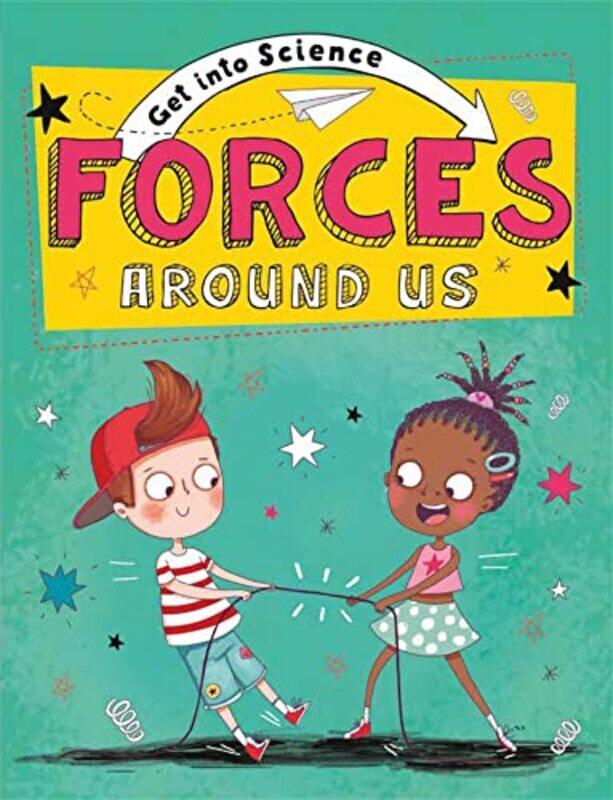 

Get Into Science Forces Around Us by Kay Ann CassellUma Hiremath-Hardcover