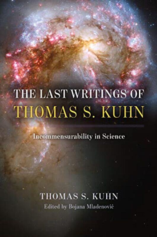 

The Last Writings Of Thomas S Kuhn by Thomas S KuhnBojana Mladenovic-Hardcover