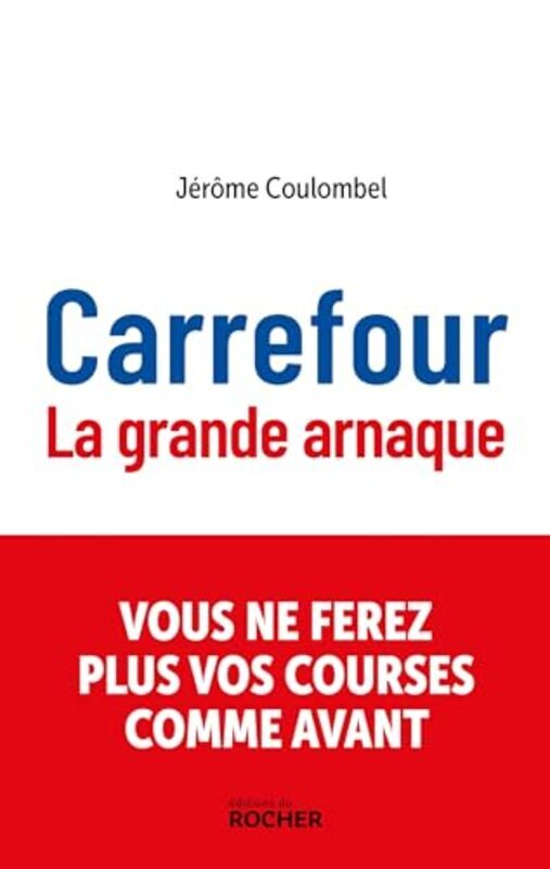 

Carrefour la grande arnaque by COULOMBEL JEROME Paperback