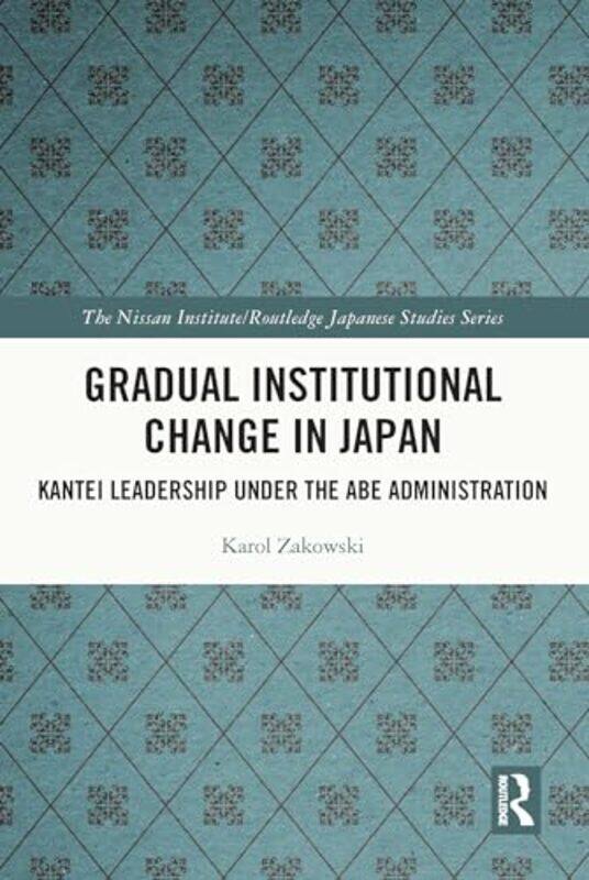 

Gradual Institutional Change in Japan by Karol Zakowski-Paperback