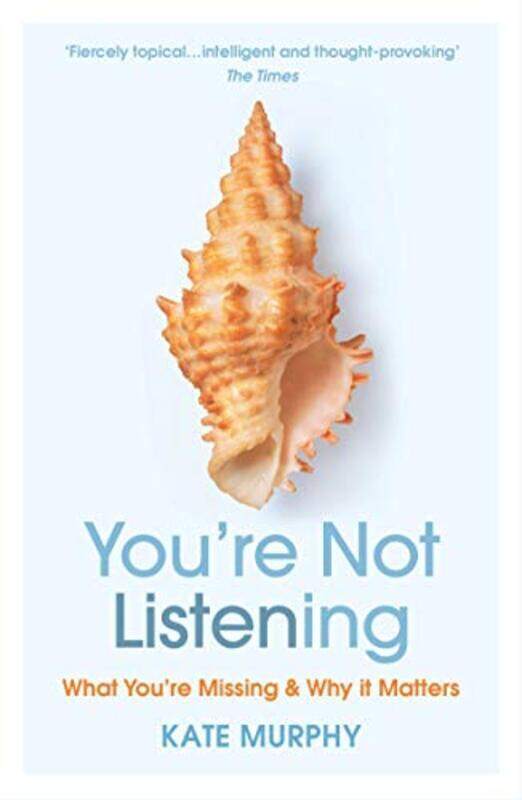 

Youre Not Listening: What Youre Missing and Why It Matters , Paperback by Murphy, Kate