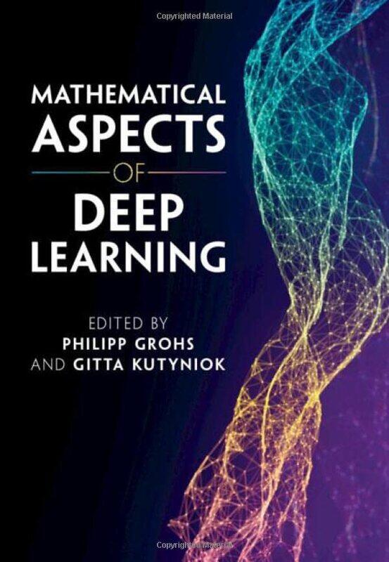 

Mathematical Aspects of Deep Learning by Philipp Universitat Wien, Austria GrohsGitta Ludwig-Maximilians-Universitat Munchen Kutyniok-Hardcover