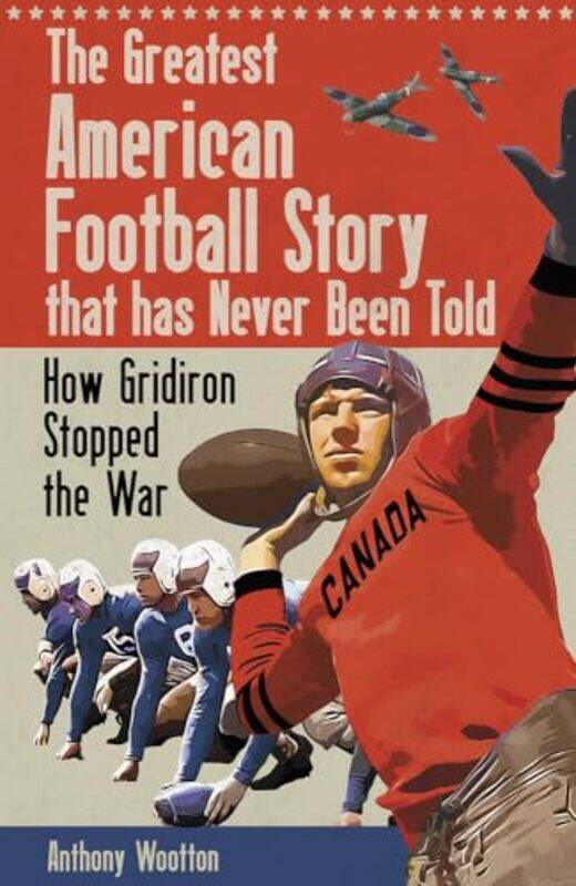 

The Greatest American Football Story that has Never Been Told by Anthony Wootton-Hardcover