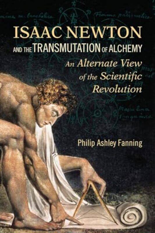 

Isaac Newton and the Transmutation of Alchemy by Jr James M Hamilton-Paperback