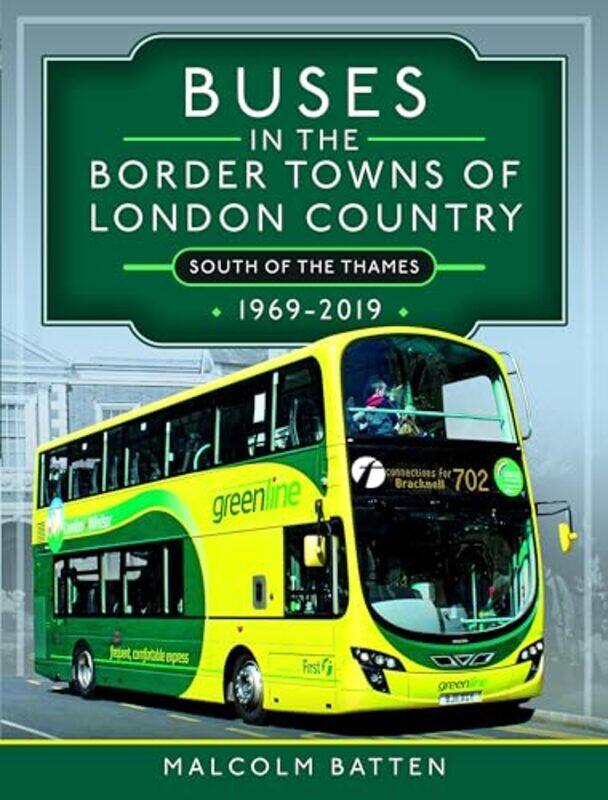 

Buses in the Border Towns of London Country 1969-2019 (South of the Thames) by Malcolm Batten -Hardcover
