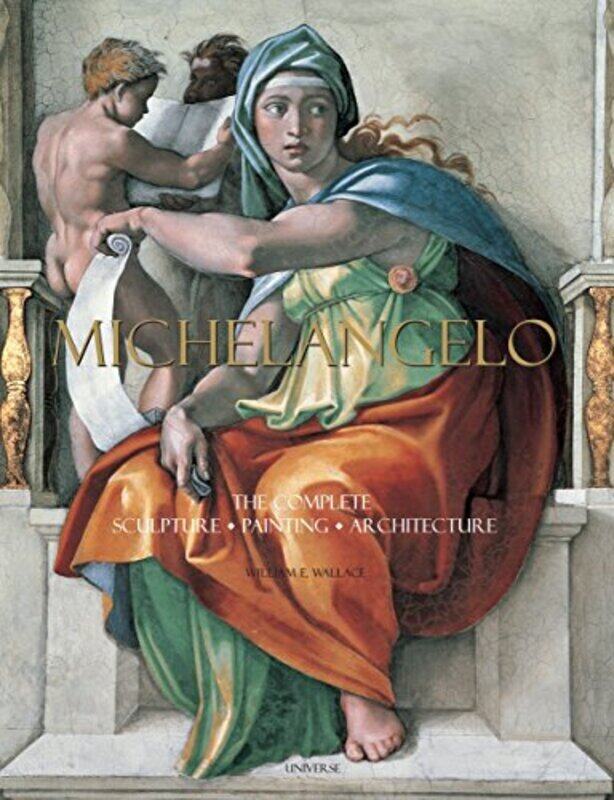 

Michelangelo: The Complete Sculpture, Painting, Architecture,Hardcover by William E. Wallace