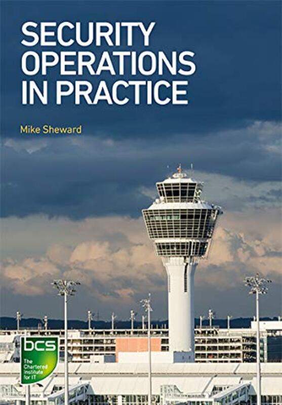 

Security Operations in Practice by Mike Sheward-Paperback