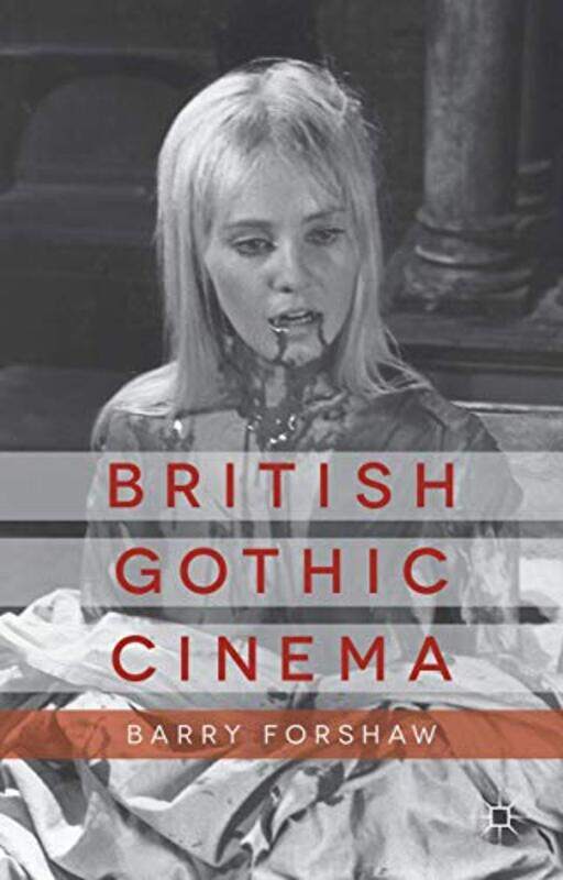 

British Gothic Cinema by B Forshaw-Hardcover