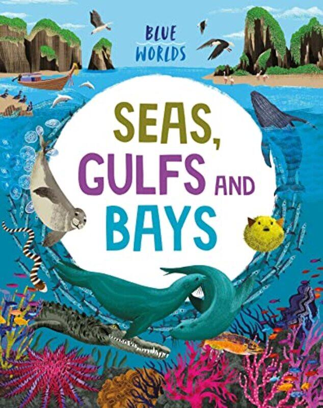 

Blue Worlds Seas Gulfs and Bays by Anita GaneriJosy Bloggs-Paperback