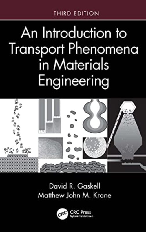 

An Introduction to Transport Phenomena in Materials Engineering by David R Purdue University, West Lafayette, Indiana, USA GaskellMatthew John M Krane