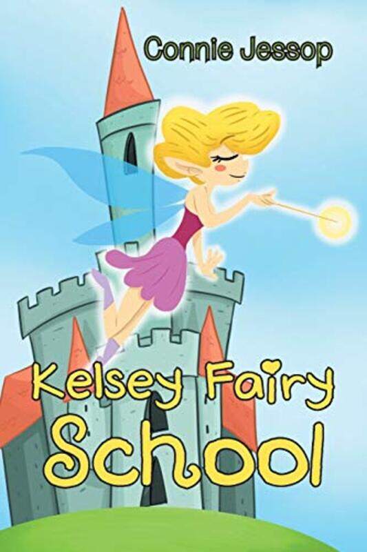 

Kelsey Fairy School by Connie Jessop-Paperback