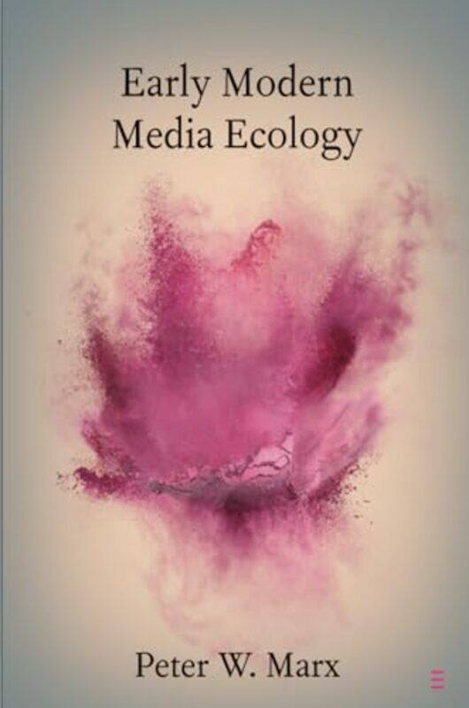 

Early Modern Media Ecology by Peter W. (University of Cologne) Marx -Paperback