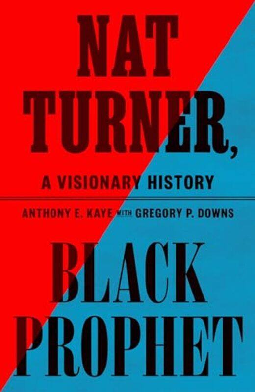 

Nat Turner Black Prophet By Kaye Anthony E - Hardcover