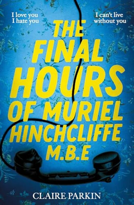 

Final Hours Of Muriel Hinchcliffe Mbe By Parkin Claire - Hardcover