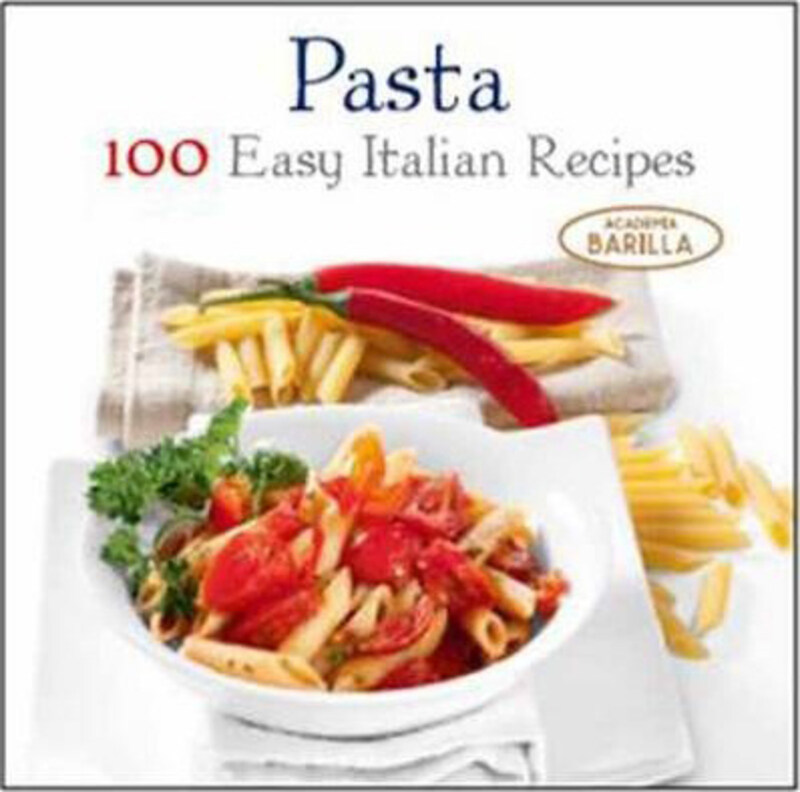 

Pasta: 100 Easy Italian Recipes, Hardcover Book, By: Academia Barilla