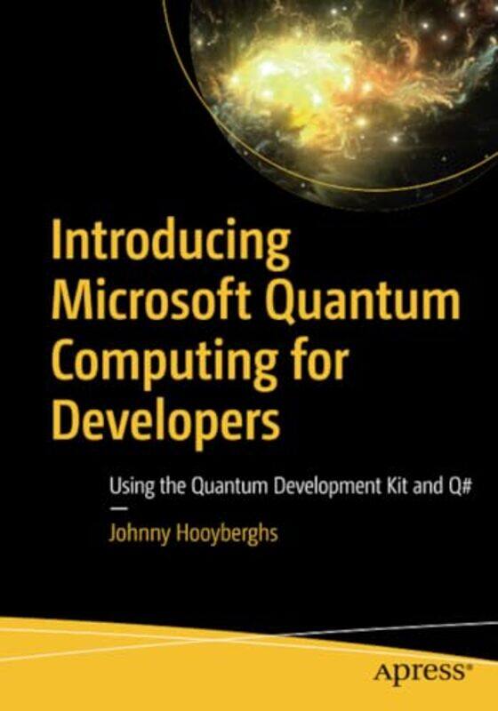 

Introducing Microsoft Quantum Computing for Developers by Olivia PolkVanya Liang-Paperback