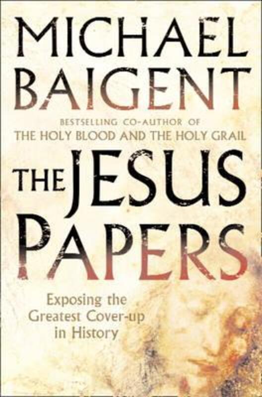 ^ (Q) The Jesus Papers: Exposing the Greatest Cover-up in History.paperback,By :Michael Baigent