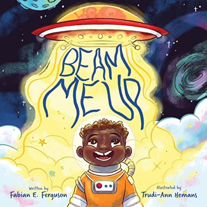 

Beam Me Up by Fabian E FergusonTrudi-Ann Hemans-Hardcover