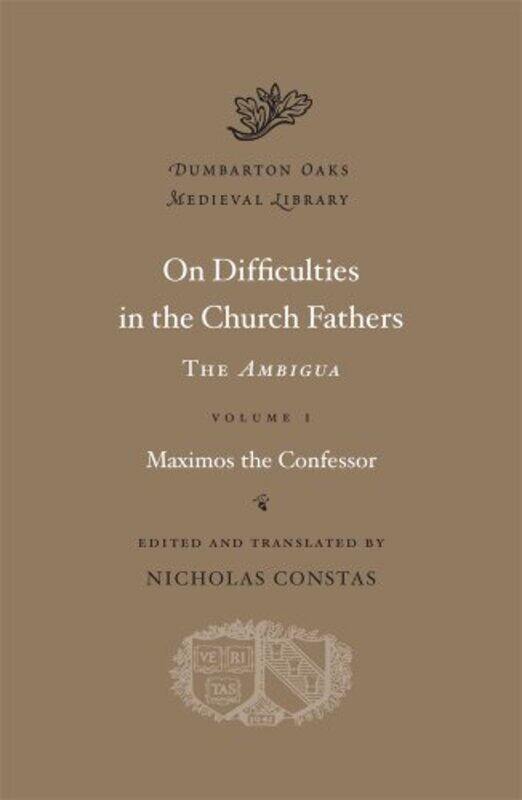 

On Difficulties in the Church Fathers The Ambigua by Maximos the Confessor-Hardcover