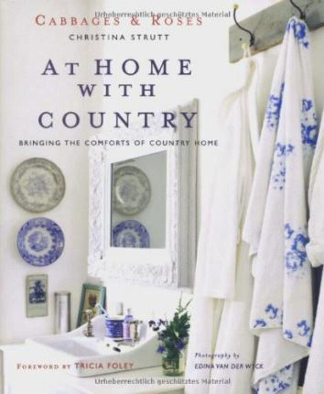 

Cabbages and Roses at Home with Country: Bringing the Comforts of Country Home, Hardcover Book, By: Christina Strutt