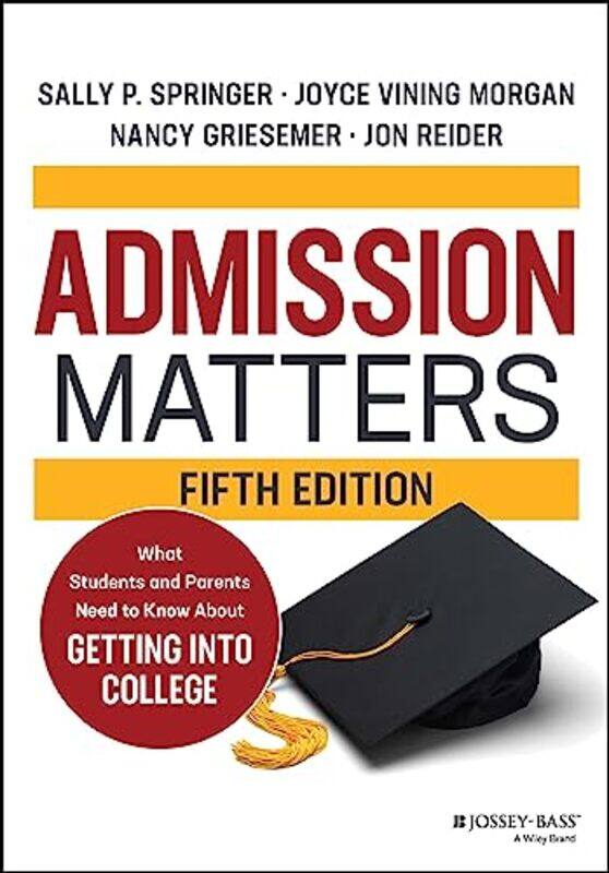 

Admission Matters What Students And Parents Need To Know About Getting Into College By Springer, Sally P. (University of California, Davis, USA) - Mor